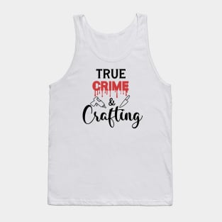 True Crime and Crafting Tank Top